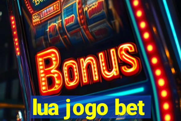 lua jogo bet